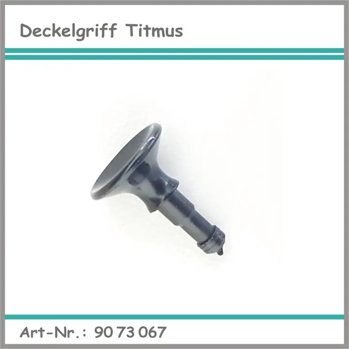 Deckelgriff Titmus T2a/s